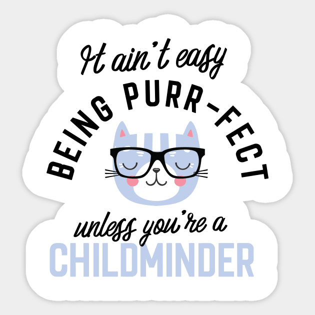 Childminder Cat Gifts for Cat Lovers - It ain't easy being Purr Fect Sticker by BetterManufaktur